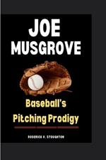 Joe Musgrove: Baseball's Pitching Prodigy