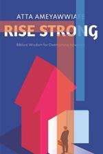 Rise Strong: Biblical Wisdom for Overcoming Adversity