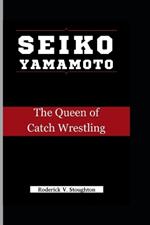 Seiko Yamamoto: The Queen of Catch Wrestling