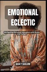 Emotional Eclectic: Navigating Personal Dynamics with Grace and Insight