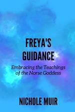 Freya's Guidance: Embracing the Teachings of the Norse Goddess