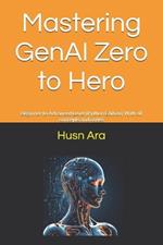 Mastering GenAI Zero to Hero: Beginner to Advanced Level (Python Edition) With all concepts and codes