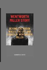 Wentworth Miller Story: Beyond the Prison Walls: The Life and Legacy of Wentworth Miller