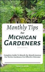 Monthly Tips For Michigan Gardeners: Complete Guide To Month-By-Month Journey For Novice Gardeners For Effective Outcome
