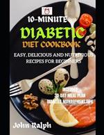 10-Minute Diabetic Diet Cookbook: Easy, Delicious and Nutritious Recipes for Beginners