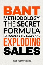 BANT Methodology: The Secret Formula for Qualifying Leads and Exploding Sales