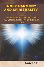 Inner Harmony and Spirituality: Developing Spiritual Illumination in Everyday Life