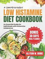 A Comprehensive Low Histamine Diet Cookbook: An Essential Guild for Individuals with Histamine Intolerance