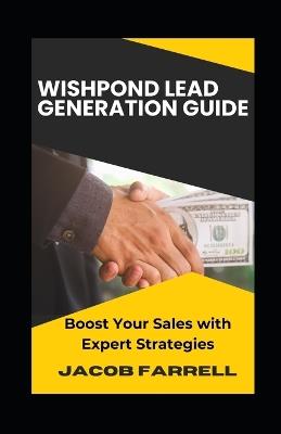 Wishpond Lead Generation Guide: Boost Your Sales with Expert Strategies - Jacob Farrell - cover