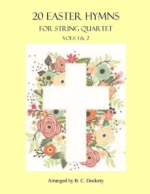 20 Easter Hymns for String Quartet: Vols. 1 & 2 - B C Dockery - cover