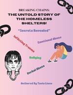 Breaking Chains: : The Untold Story of The Homeless Shelters! 