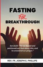 Fasting For Breakthrough: Biblical Fast