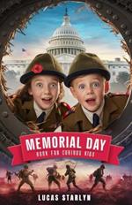 Memorial Day Book for Curious Kids: Exploring Heroic Stories and Historical Facts of Remembrance
