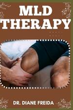 MLD Therapy: Gentle Touch, Powerful Results, Ultimate Manual To Embracing MLD Therapy For Health