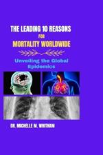 The Leading 10 Reasons for Mortality Worldwide: Unveiling the Global Epidemics
