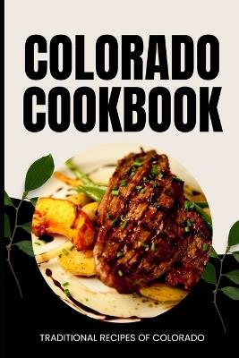 Colorado Cookbook: Traditional Recipes of Colorado - Ava Baker - cover