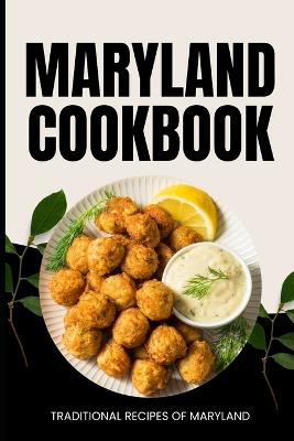 Maryland Cookbook: Traditional Recipes of Maryland - Ava Baker - cover