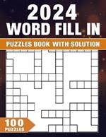 Word Fill In Puzzles Book 2024: 100 Puzzles With Solution, Boost Memory and Cognitive Skills with Captivating Challenges