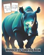 Rhinoceros Coloring Book: The Ultimate Coloring Book for Kids, Girls, Boys, Teens, Adults / Rhino Color Book for Children of All Ages