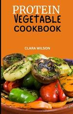 Protein Vegetable Cookbook: Delicious and Nutritious Recipes for Plant-Powered Protein Powerhouses