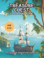Treasure Chest Coloring Book: A Coloring Adventure For Kids Age 6-12