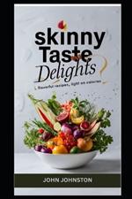 Skinny Taste Delights: Flavorful Recipes, Light on Calories