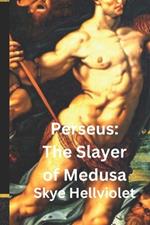 Perseus: The Slayer of Medusa