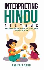 Interpreting Hindu Customs: An Introduction To Sacred Traditions