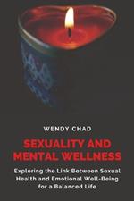 Sexuality and Mental Wellness: Exploring the Link between Sexual Health and Emotional Well-Being for a Balanced Life