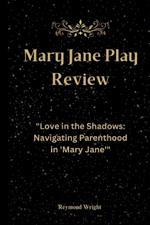 Mary Jane Play Review: 