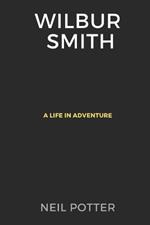 Wilbur Smith: A Life in Adventure
