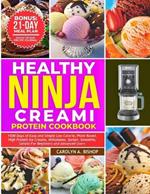 Healthy Ninja Creami Protein Cookbook: 1500 Days of Easy and Simple Low Calorie, Plant based, High Protein Ice Creams, Milkshake, Sorbet, Smoothie, Gelato for Beginners and Advanced Users