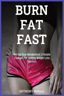 Boost Your Metabolism: Simple Changes for Lasting Weight Loss Success - A F Bertucci - cover