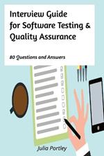 Interview Guide for Software Testing and Quality Assurance: 80 Questions and Answers