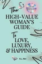 The High-Value Woman's Guide to Love, Luxury, & Success: Second Edition
