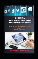 Digital Marketing for Beginners 2024: Learn Strategies, Tips, and Tools.