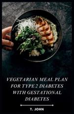Vegetarian Meal Plan for Type 2 Diabetes with Gestational Diabetes