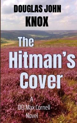 The Hitman's Cover: A DCI Max Cornell Murder Mystery Book 4 - Douglas John Knox - cover