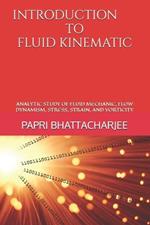 Introduction to Fluid Kinematic: Analytic Study of Fluid Mechanic, Flow Dynamism, Stress, Strain, and Vorticity