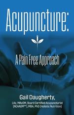 Acupuncture: A Pain Free Approach