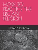 How to Practice the Ercian Religion