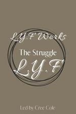 The Struggle L.Y.F: Overcoming the Struggle