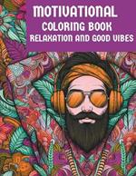 Motivational Coloring Book for Adults and Teens: Relaxation and Good Vibes