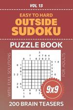 Outside Sudoku: Exercise Your Brain With 200 Logic Teasers, From Easy To Hard Difficulty Puzzles For Adults, 9x9 Grid Challenges, Full Solutions Included, Volume 13