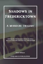 Shadows in Fredericktown - A Missouri Tragedy: Unveiling the Hidden Crisis of Child Neglect and the Urgent Call for Reform