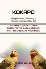 Kokapo: A Complete Guide to Their Habitat Setup, Care, Breeding, Diet, Behavior and Much More