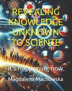 Revealing Knowledge Unknown to Sciente: it's happening now