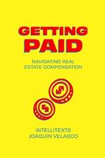 Getting Paid: Navigating Real Estate Compensation