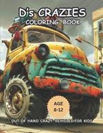 D's Crazies Coloring Book: Out Of Hand Vehicles For Kids Age 8-2