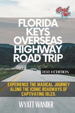 Florida Keys Overseas Highway Road Trip: Experience the magical journey along the iconic roadways of captivating isles (Grey-Color Version)